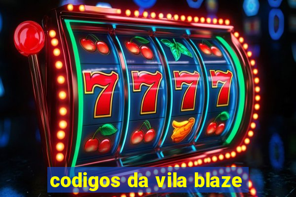 codigos da vila blaze